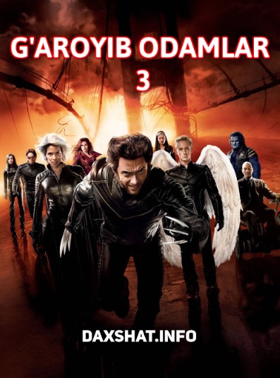 G'aroyib Odamlar 3 / X-Men 3 / Rosomaxa 3 / So'nggi Urush / Intiqom 2006 HD Uzbek tilida Tarjima kino